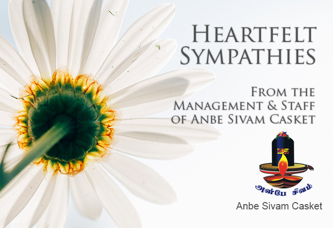 Heartfelt sympathies offered by Ram from Anbe Sivam Casket