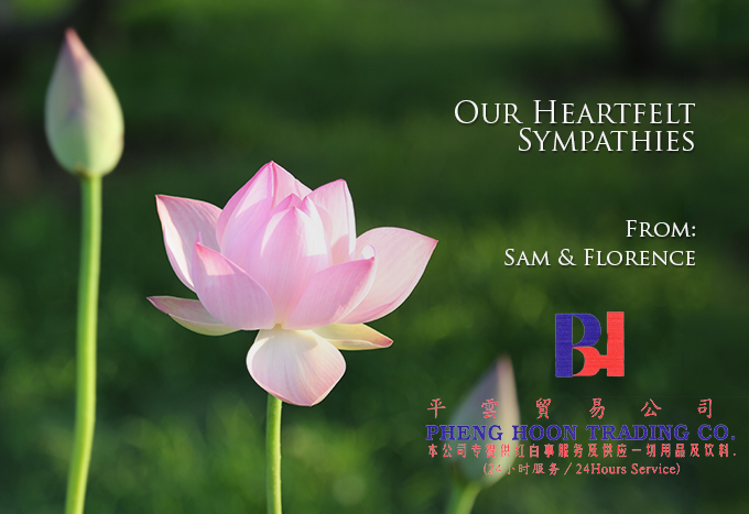 Condolences-Pheng-Hoon-Trading Heartfelt sympathies offered by Sam & Florence of Pheng Hoon Trading Co to the family of late Mr. How Fook Seng