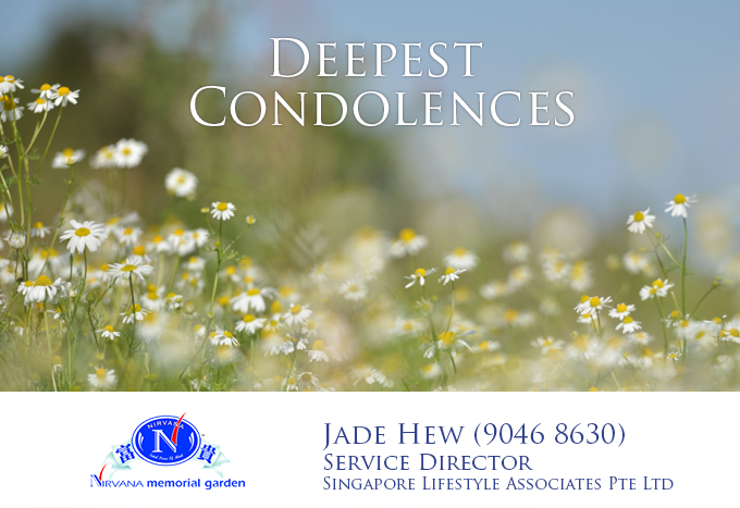 Condolences-from-jade-hew-nirvana-memorial-gardens-signapore-lifestyle-associates Deepest Condolences offer by Jade Hew of Singapore Lifestyle Associates Pte Ltd to the family of late Mr. Chan Wee Cheong