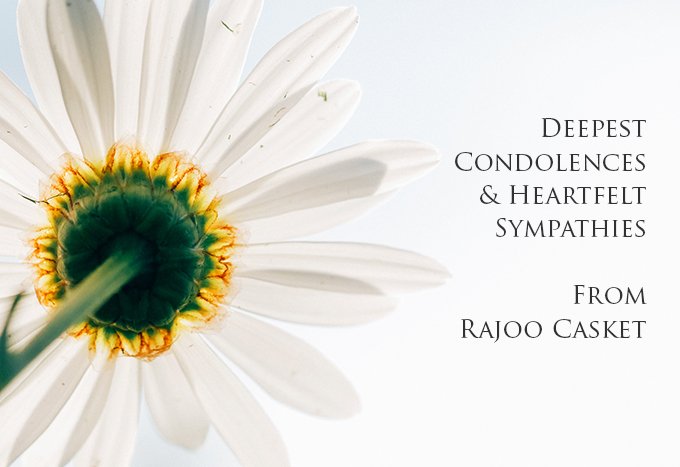 Heartfelt sympathies offered by Rajoo Casket
