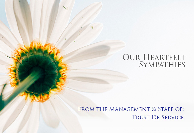 Heartfelt sympathies offered by Staff and Management of Trust De Service